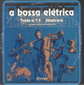 A BOSSA ELETRICA - Tombo In 7/4 (limited 7")