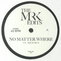 The MR K EDITS - No Matter Where (7")