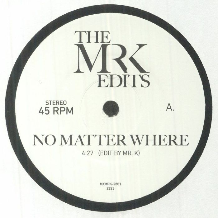 The MR K EDITS - No Matter Where (7")